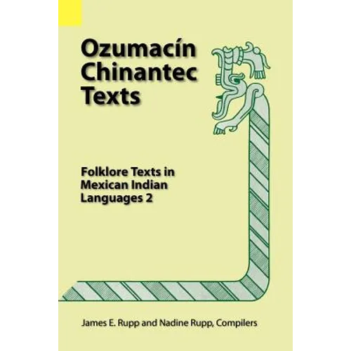 Ozumacin Chinantec Texts: Folklore Texts in Mexican Indian Languages 2
