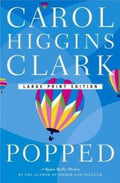 Popped (Regan Reilly Mysteries, No. 7) by Carol Higgins Clark- Hardcover – 1st Ed., September 23, 2003