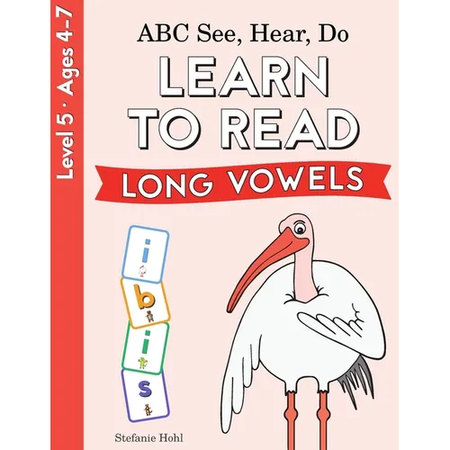 ABC See, Hear, Do Level 5: Learn to Read Long Vowels