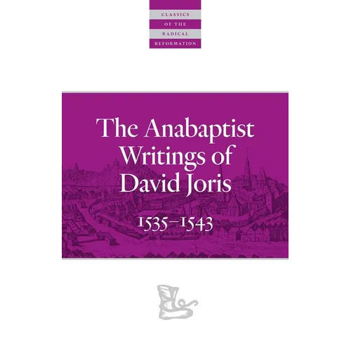 The Anabaptist Writings of David Joris: 1535-1543 - Paperback