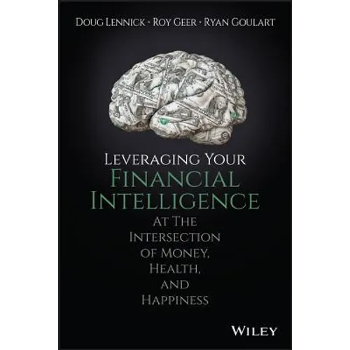 Leveraging Your Financial Intelligence: At the Intersection of Money, Health, and Happiness