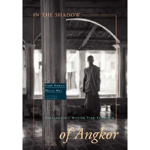 In the Shadow of Angkor: Contemporary Writing from Cambodia - Paperback