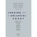 Judging on a Collegial Court: Influences on Federal Appellate Decision Making