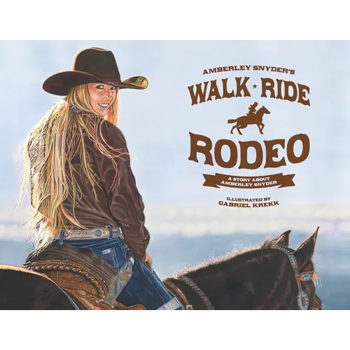 Walk Ride Rodeo: A Story About Amberley Snyder - Paperback