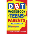 DBT Workbook for Teens and Parents (2 Books in 1) - Effective Dialectical Behavior Therapy Skills for Adolescents to Manage Anger, Anxiety, and Intens