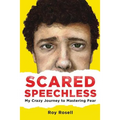 Scared Speechless: My Crazy Journey to Mastering Fear