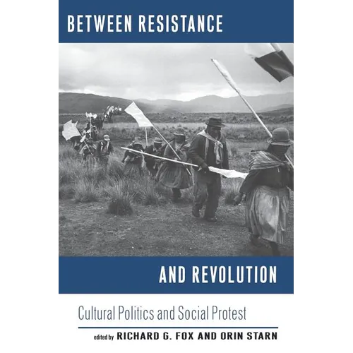 Between Resistance and Revolution: Cultural Politics and Social Protest