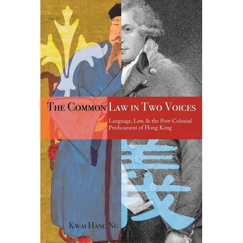 The Common Law in Two Voices: Language, Law, and the Postcolonial Dilemma in Hong Kong - Paperback