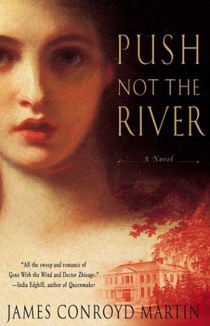 Push Not the River by James Conroyd Martin Hardcover – September 2003. Signed Copy