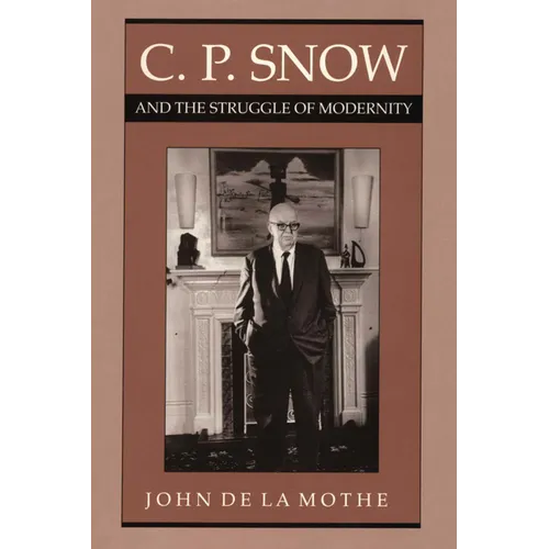 C. P. Snow and the Struggle of Modernity