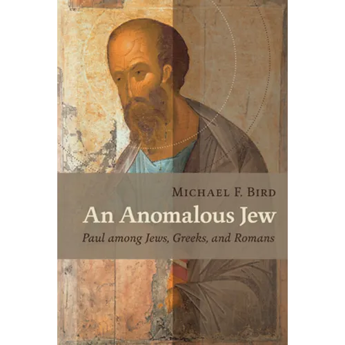 An Anomalous Jew: Paul among Jews, Greeks, and Romans - Paperback