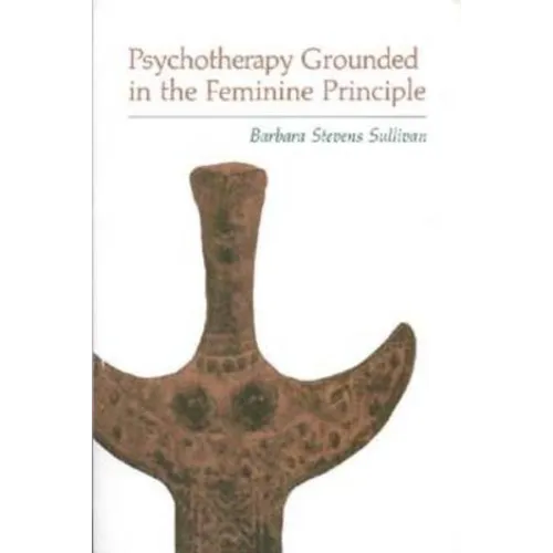 Psychotherapy Grounded in the Feminine Principle
