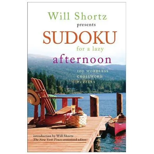 Will Shortz Presents Sudoku for a Lazy Afternoon: 100 Wordless Crossword Puzzles - Paperback