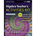 Algebra Teacher's Activities Kit: 150 Activities That Support Algebra in the Common Core Math Standards, Grades 6-12