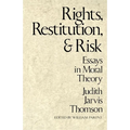 Rights, Restitution, and Risk: Essays in Moral Theory