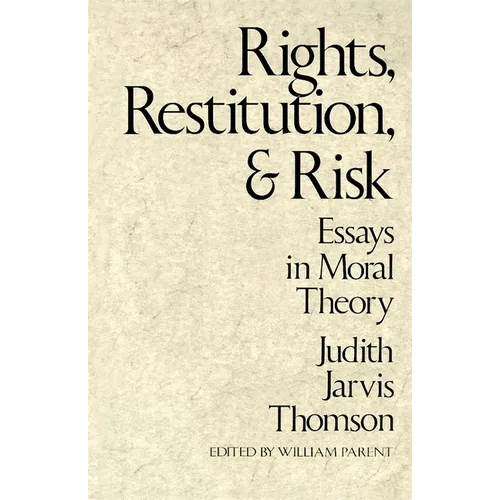 Rights, Restitution, and Risk: Essays in Moral Theory