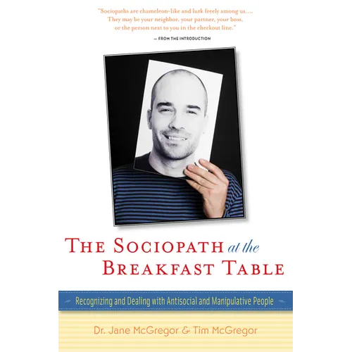 The Sociopath at the Breakfast Table: Recognizing and Dealing with Antisocial and Manipulative People