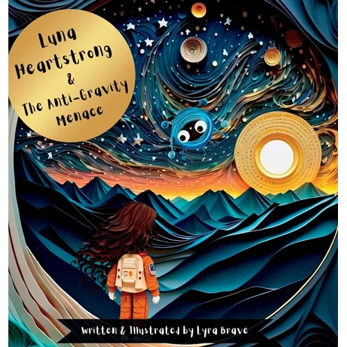 Luna Heartstrong & the Anti-Gravity Menace - Hardcover