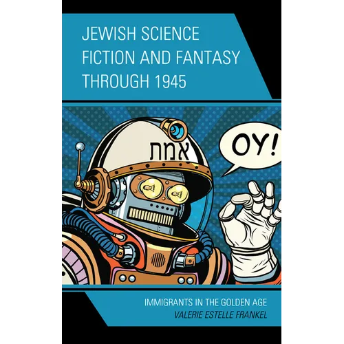 Jewish Science Fiction and Fantasy Through 1945: Immigrants in the Golden Age - Paperback