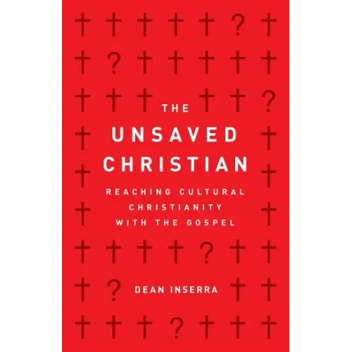 The Unsaved Christian: Reaching Cultural Christianity with the Gospel - Paperback