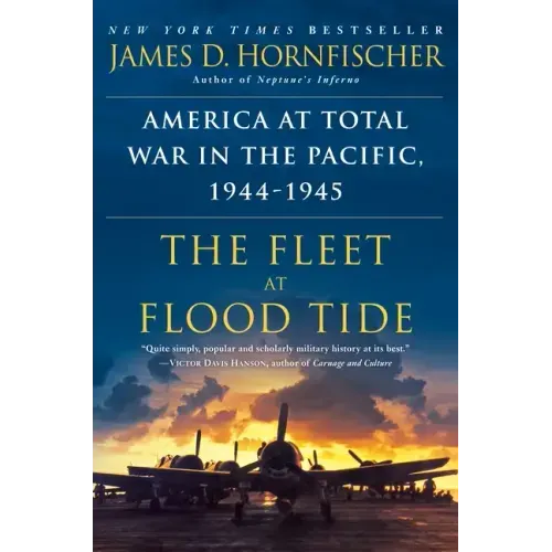 The Fleet at Flood Tide: America at Total War in the Pacific, 1944-1945 - Paperback