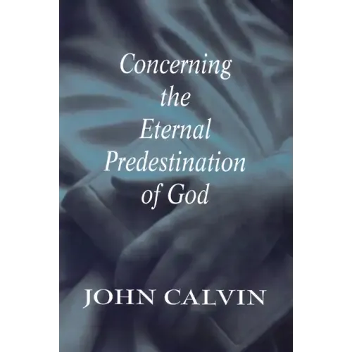 Concerning the Eternal Predestination of God - Paperback