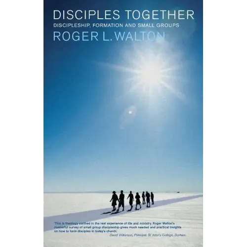 Disciples Together: Discipleship, Formation and Small Groups - Paperback