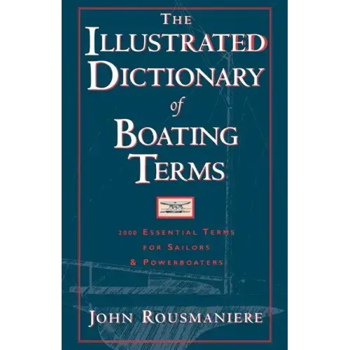 The Illustrated Dictionary of Boating Terms: 2000 Essential Terms for Sailors and Powerboaters - Paperback