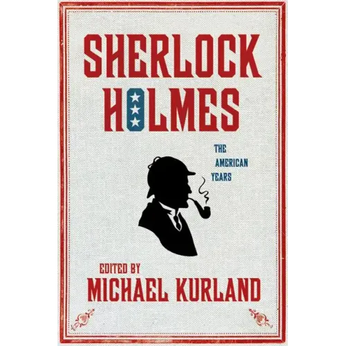 Sherlock Holmes: The American Years: The American Years - Hardcover
