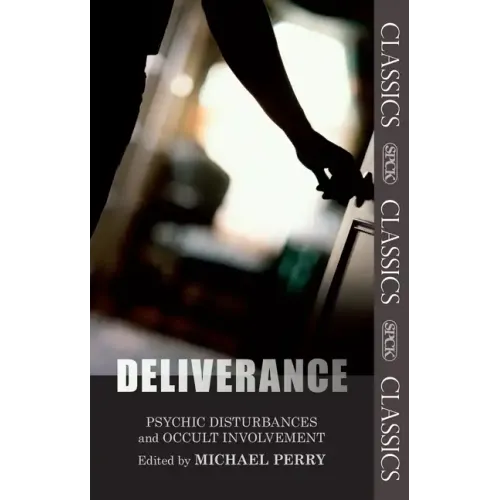 Deliverance: Psychic Disturbances and Occult Movement: Fully Updated and Expanded Edition - Paperback