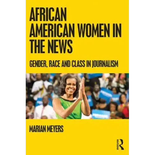 African American Women in the News: Gender, Race, and Class in Journalism - Paperback