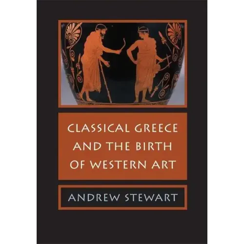 Classical Greece and the Birth of Western Art - Paperback