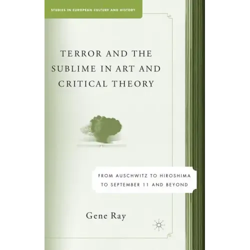 Terror and the Sublime in Art and Critical Theory: From Auschwitz to Hiroshima to September 11 - Paperback