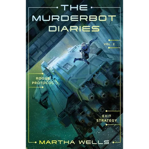 The Murderbot Diaries Vol. 2: Rogue Protocol, Exit Strategy - Paperback