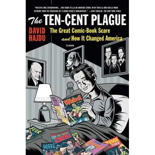 The Ten-Cent Plague: The Great Comic-Book Scare and How It Changed America - Paperback