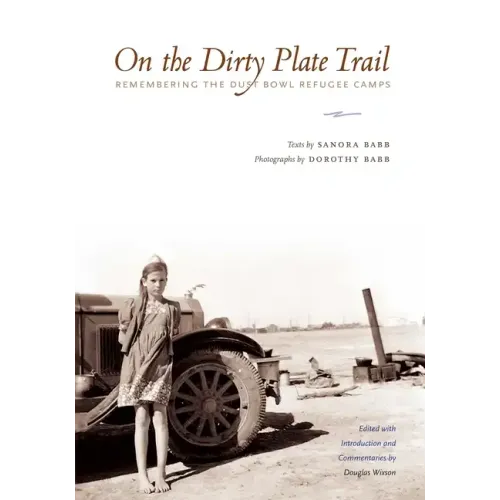 On the Dirty Plate Trail: Remembering the Dust Bowl Refugee Camps - Paperback