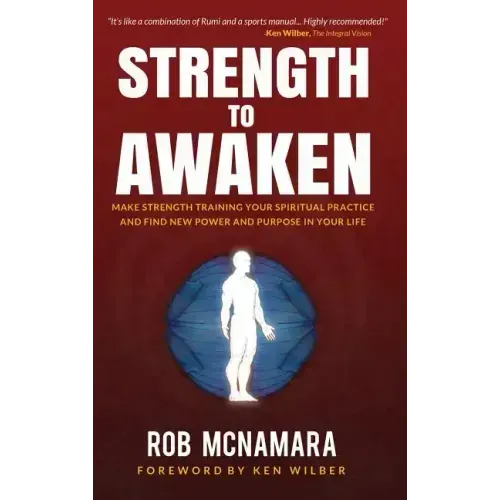 Strength to Awaken, Make Strength Training Your Spiritual Practice and Find New Power and Purpose in Your Life - Hardcover