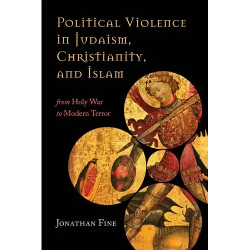 Political Violence in Judaism, Christianity, and Islam: From Holy War to Modern Terror - Paperback