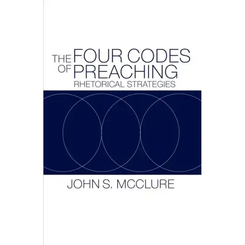 The Four Codes of Preaching: Rhetorical Strategies - Paperback