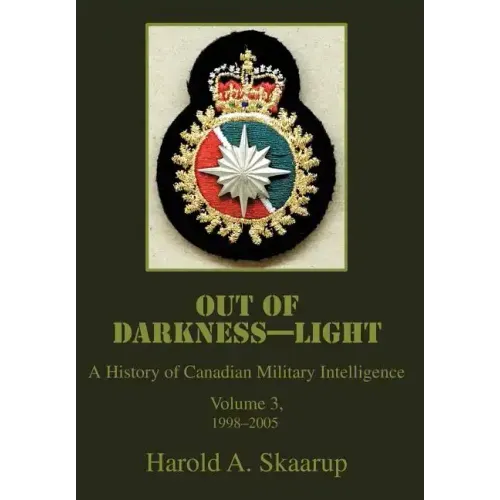 Out of Darkness--Light: A History of Canadian Military Intelligence - Hardcover