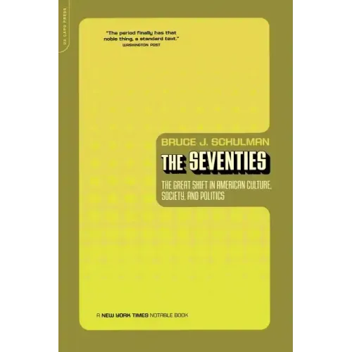 The Seventies: The Great Shift in American Culture, Society, and Politics - Paperback