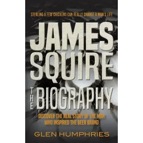James Squire: The Biography - Paperback