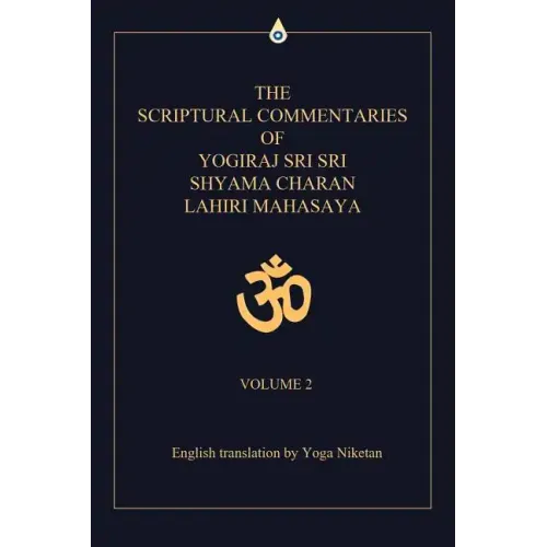 The Scriptural Commentaries of Yogiraj Sri Sri Shyama Charan Lahiri Mahasaya: Volume 2 - Paperback