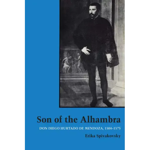 Son of the Alhambra: Don Diego Hurtado de Mendoza, 1504-1575 - Paperback