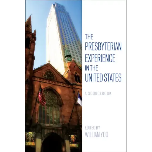 The Presbyterian Experience in the United States: A Sourcebook - Paperback
