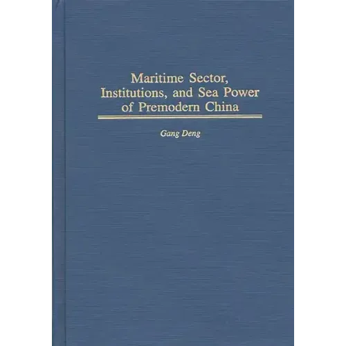 Maritime Sector, Institutions, and Sea Power of Premodern China - Hardcover