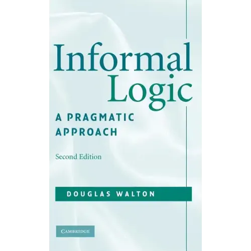 Informal Logic: A Pragmatic Approach - Hardcover