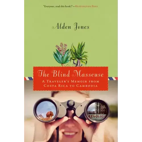Blind Masseuse: A Traveler's Memoir from Costa Rica to Cambodia - Paperback
