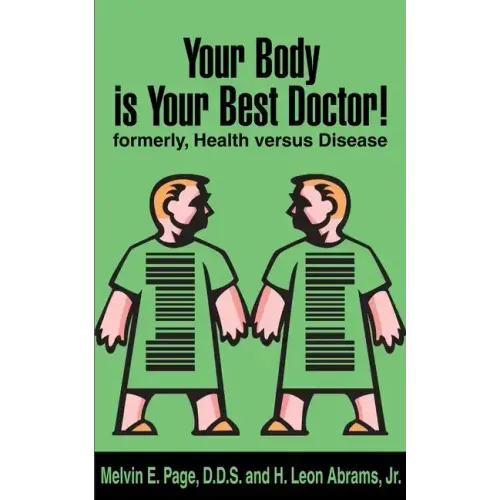 Your Body is Your Best Doctor!: Formerly, Health Versus Disease - Paperback