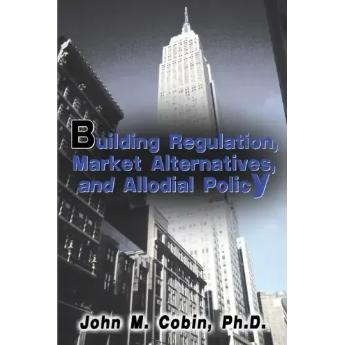 Building Regulation, Market Alternatives, and Allodial Policy - Paperback